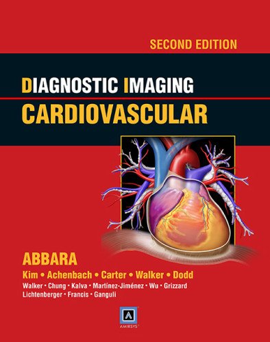 (EBook PDF) Diagnostic Imaging Cardiovascular by Abbara, Suhny,Achenbach, Stephan, Carter, Brett W.Walker, Christopher M. , Dodd, Jonathan D.