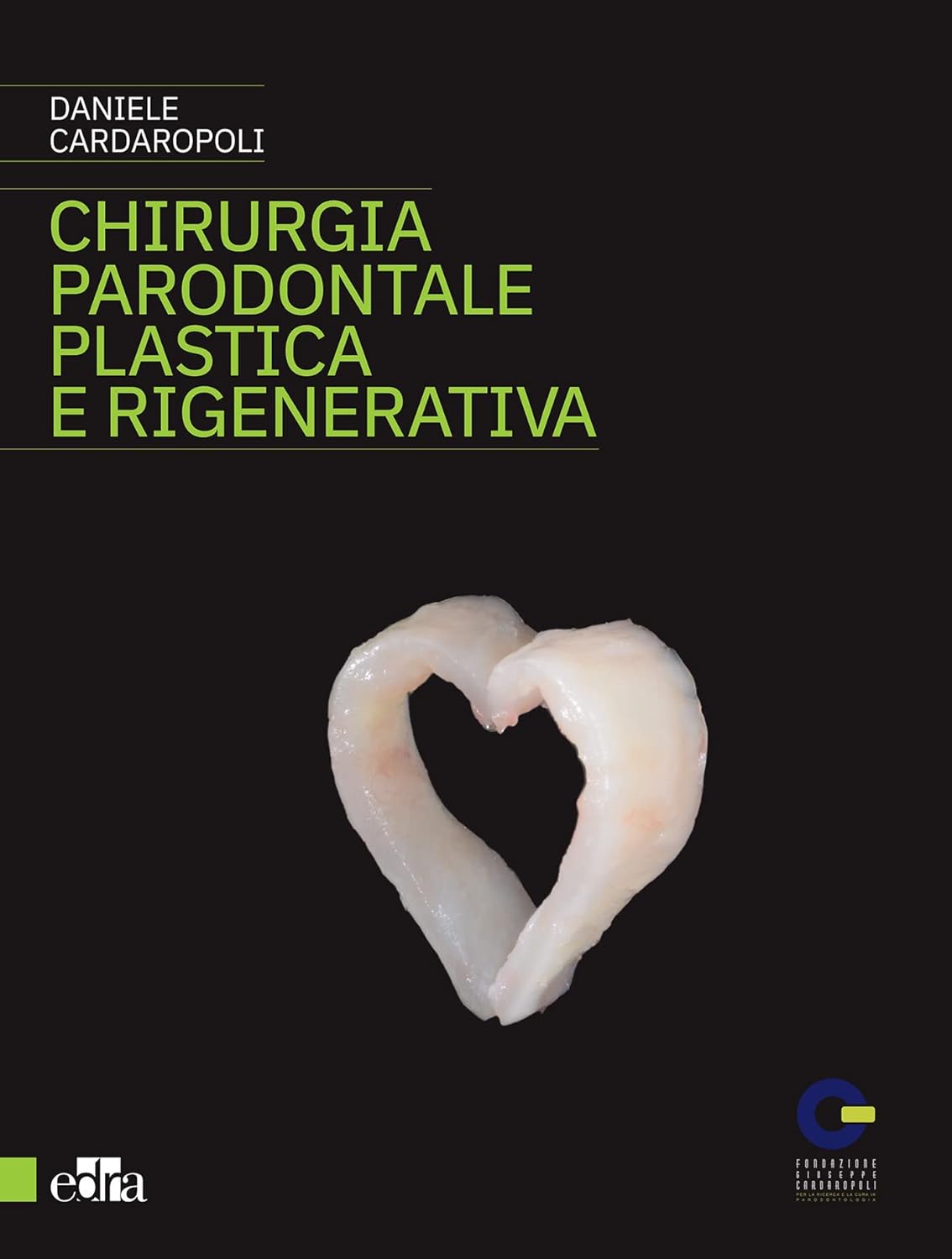 Chirurgia parodontale plastica e rigenerativa  by Daniele Cardaropoli 