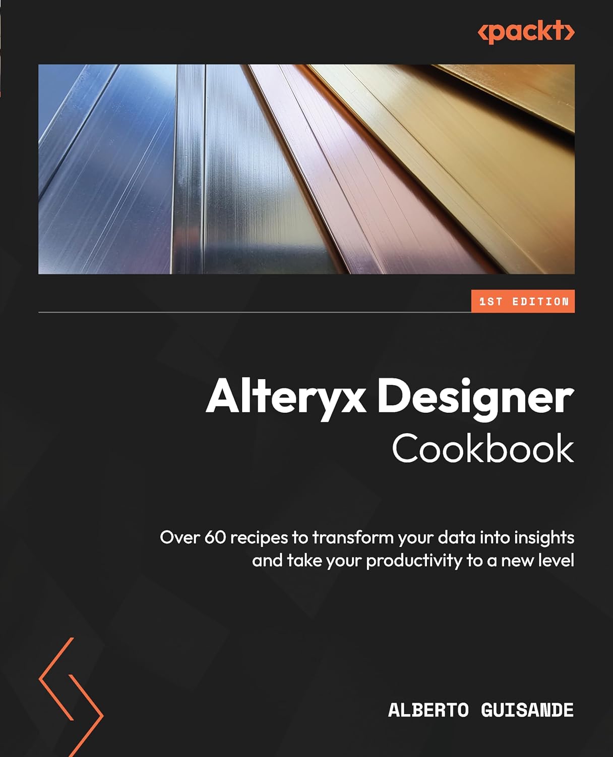 (EBook PDF)Alteryx Designer Cookbook: Over 60 recipes to transform your data into insights and take your productivity to a new level by Alberto Guisande