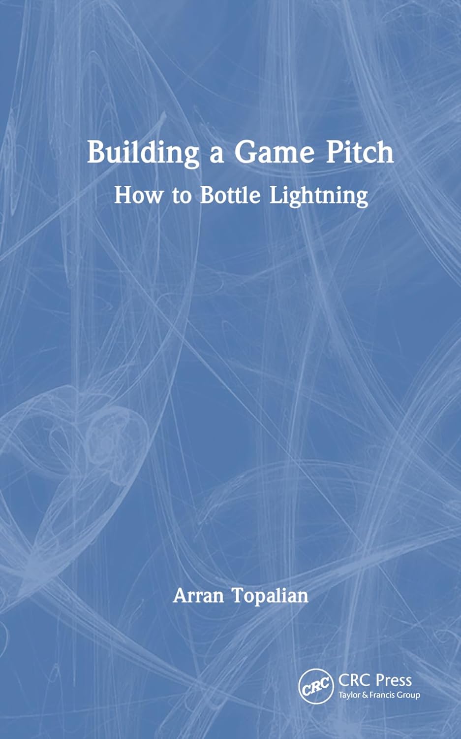 (EBook PDF)Building a Game Pitch by Arran Topalian