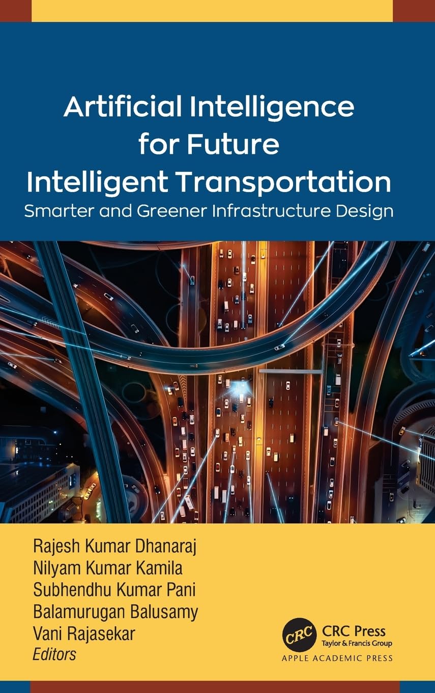 (EBook PDF)Artificial Intelligence for Future Intelligent Transportation: Smarter and Greener Infrastructure Design by Rajesh Kumar Dhanaraj, Nilayam Kumar Kamila, Subhendu Kumar Pani