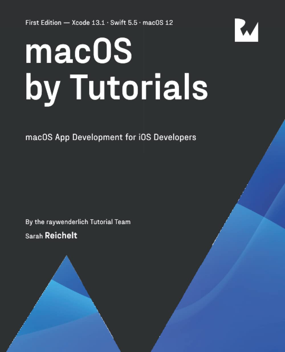 (EBook PDF)macOS by Tutorials: macOS App Development for iOS Developers by raywenderlich Tutorial Team, Sarah Reichelt