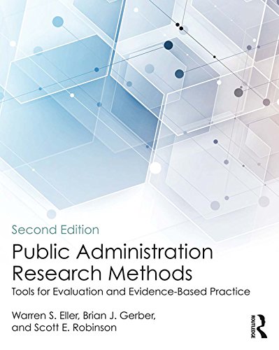 (eBook PDF)Public Administration Research Methods: Tools for Evaluation and Evidence-Based Practice by Warren S. Eller, Brian J. Gerber, Scott E. Robinson