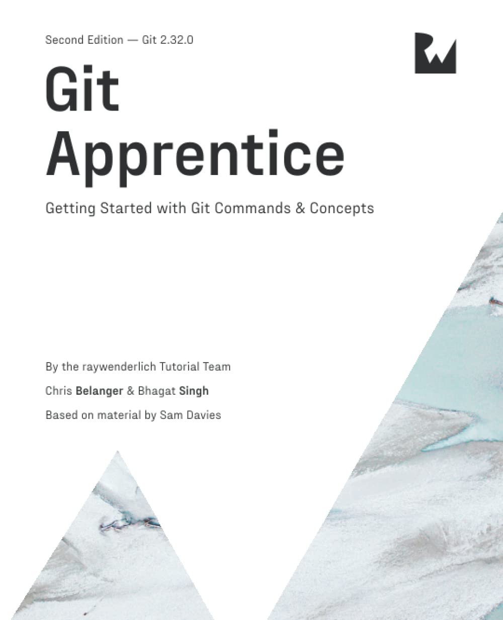 (EBook PDF)Git Apprentice, 2nd Edition: Getting Started with Git Commands ＆amp; Concepts by raywenderlich Tutorial Team, Chris Belanger, Bhagat Singh