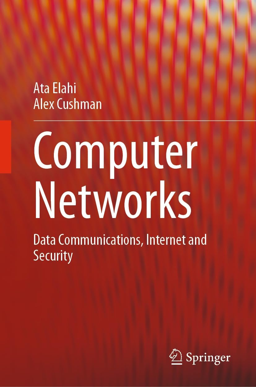 (EBook PDF)Computer Networks: Data Communications, Internet and Security by  Ata Elahi, Alex Cushman