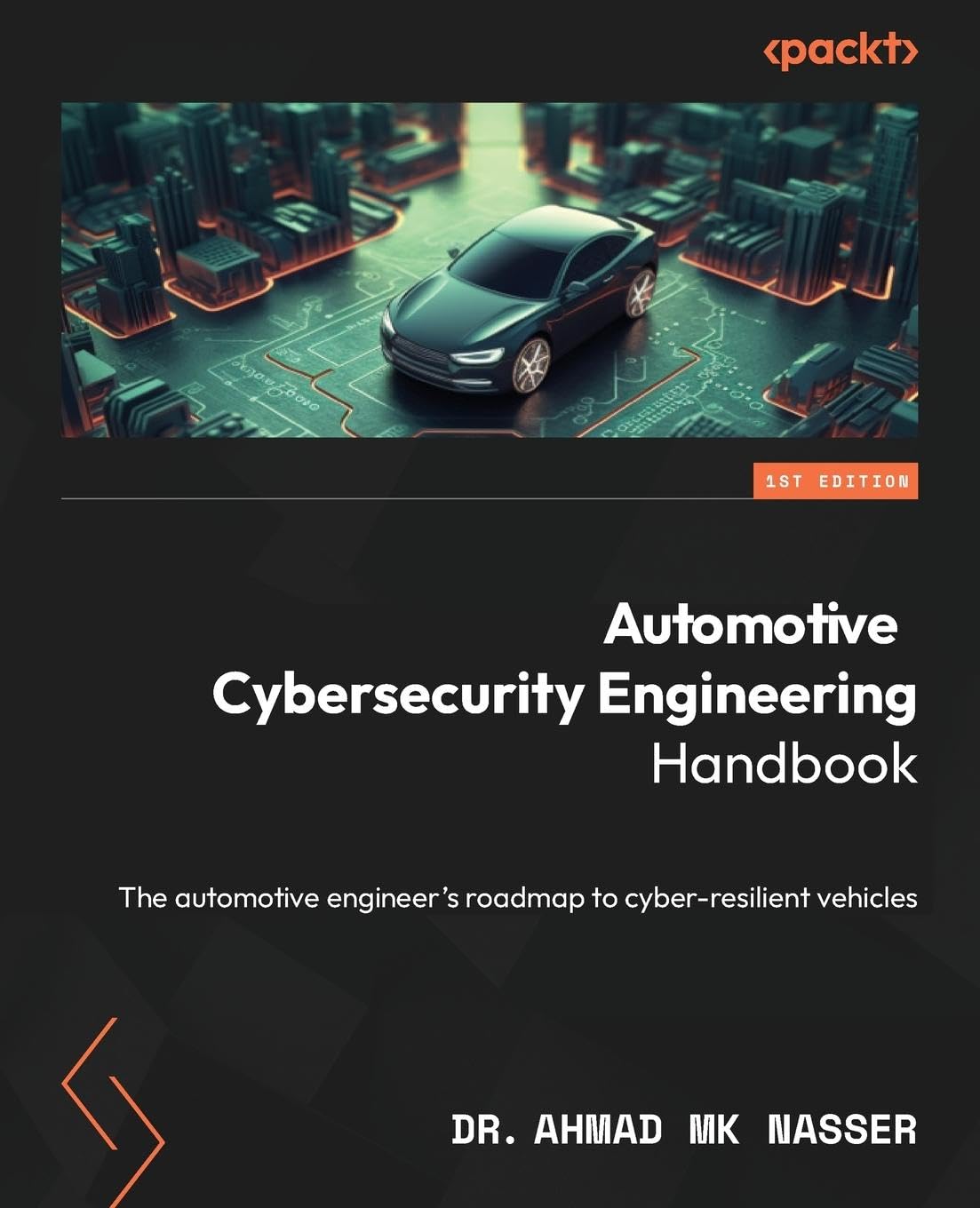 (EBook PDF)Automotive Cybersecurity Engineering Handbook: The automotive engineer s roadmap to cyber-resilient vehicles by Dr Ahmad Mk Nasser