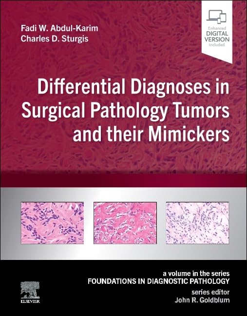 (EBook PDF)Differential Diagnoses in Surgical Pathology Tumors and their Mimickers: A Volume in the Foundations in Diagnostic Pathology series (True PDF from_ Publisher) by Fadi W Abdul-Karim MD MEd, Charles Sturgis MD