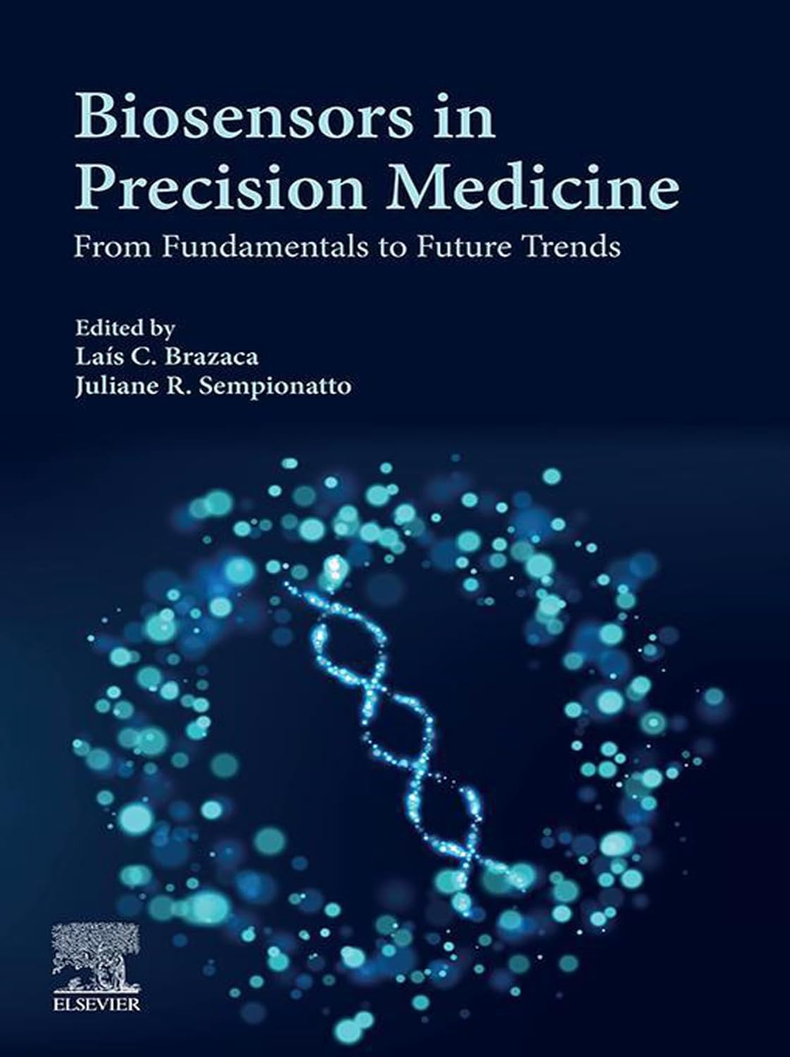 (EBook PDF)Biosensors in Precision Medicine: From_ Fundamentals to Future Trends by La＆iacute;s Canniatti Brazaca, Juliane Renata Sempionatto