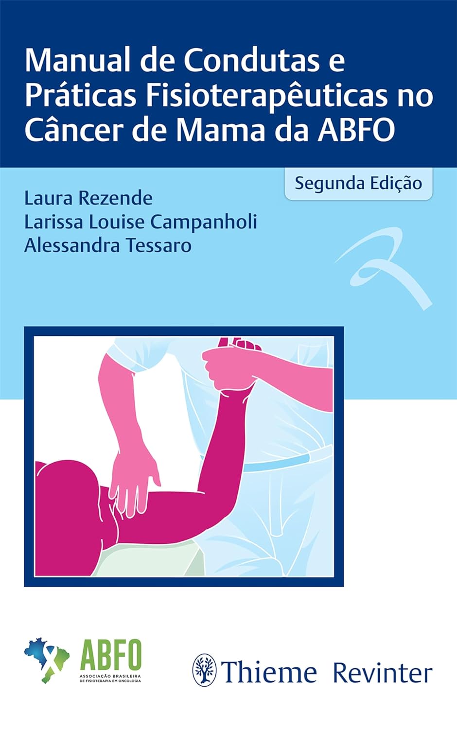 (EBook PDF)Manual de Condutas e Pr＆aacute;ticas Fisioterap＆ecirc;uticas no C＆acirc;ncer de Mama da ABFO (Portuguese Edition) by Laura Rezende, Larissa Louise Campanholi, Alessandra Tessaro