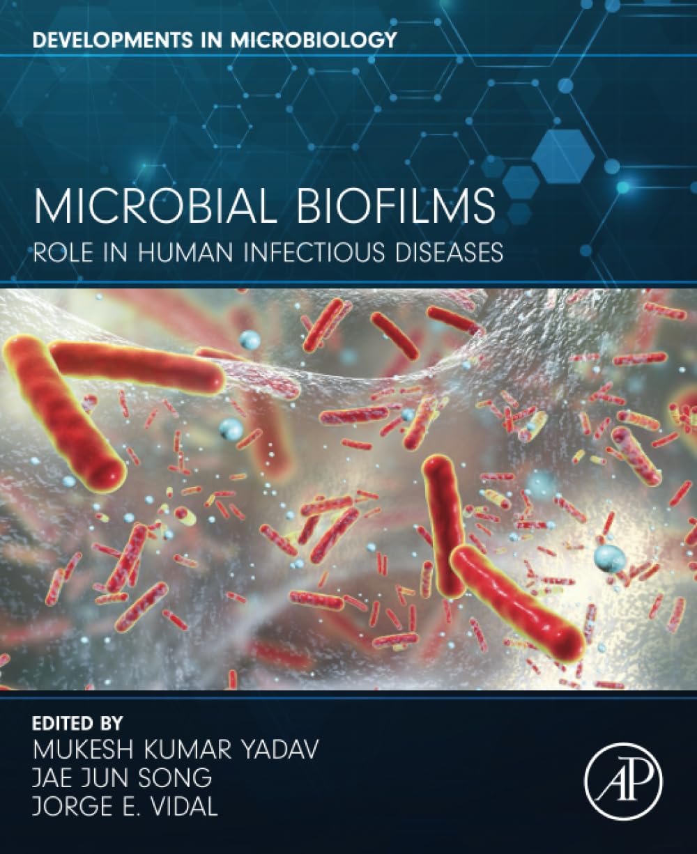 (EBook PDF)Microbial Biofilms: Role in Human Infectious Diseases (Developments in Microbiology) by Mukesh Kumar Yadav PhD, Jae Jun Song, Jorge E. Vidal