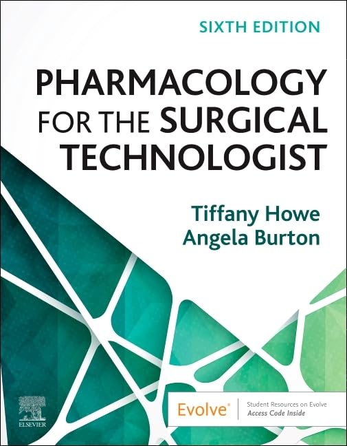 (EBook PDF)Pharmacology for the Surgical Technologist, 6th Edition by Tiffany Howe CST CSFA FAST MBA, Angela Burton CST FAST Tiffany Howe has