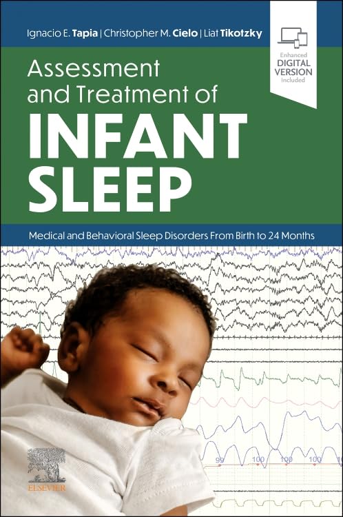 (EBook PDF)Assessment and Treatment of Infant Sleep: Medical and Behavioral Sleep Disorders from_ Birth to 24 Months by Ignacio E. Tapia MD. MS, Christopher M. Cielo DO MS, Liat Tikotzky PhD