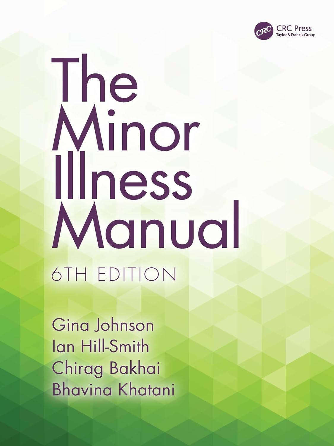 (EBook PDF)The Minor Illness Manual, 6th Edition by Gina Johnson, Ian Hill-Smith, Chirag Bakhai, Bhavina Khatani