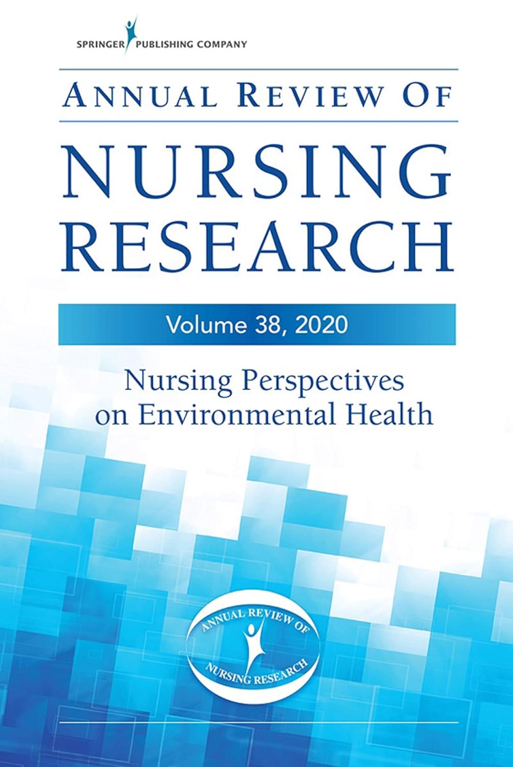 (EBook PDF)Annual Review of Nursing Research, Volume 38: Nursing Perspectives on Environmental Health, 38th Edition (Annual Review Of Nursing Research 2020) by FAAN Schenk, Beth, PhD, MHI, RN-BC