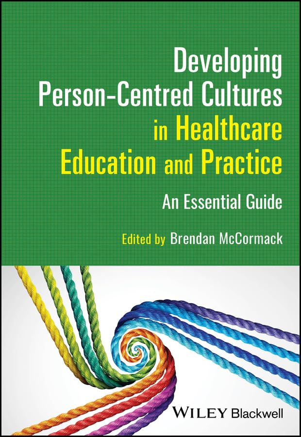 (EBook PDF) Developing Person-Centred Cultures in Healthcare Education and Practice: An Essential Guide by Brendan McCormack