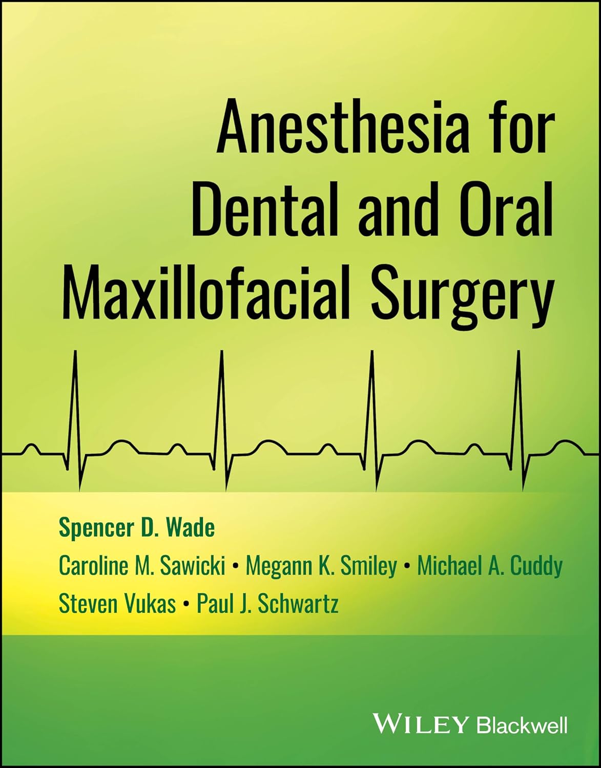 (EBook PDF) Anesthesia for Dental and Oral Maxillofacial Surgery by Spencer D. Wade, Caroline M. Sawicki, Megann K. Smiley, Michael A. Cuddy, Steven Vukas, Paul J. Schwartz