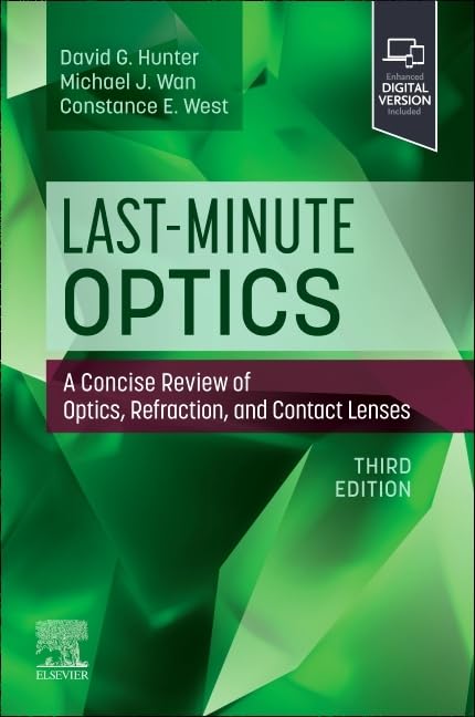 (EBook PDF)Last-Minute Optics: A Concise Review of Optics, Refraction, and Contact Lenses, 3rd edition by David G Hunter MD PhD, Michael J. Wan MD FRCSC, Constance West MD