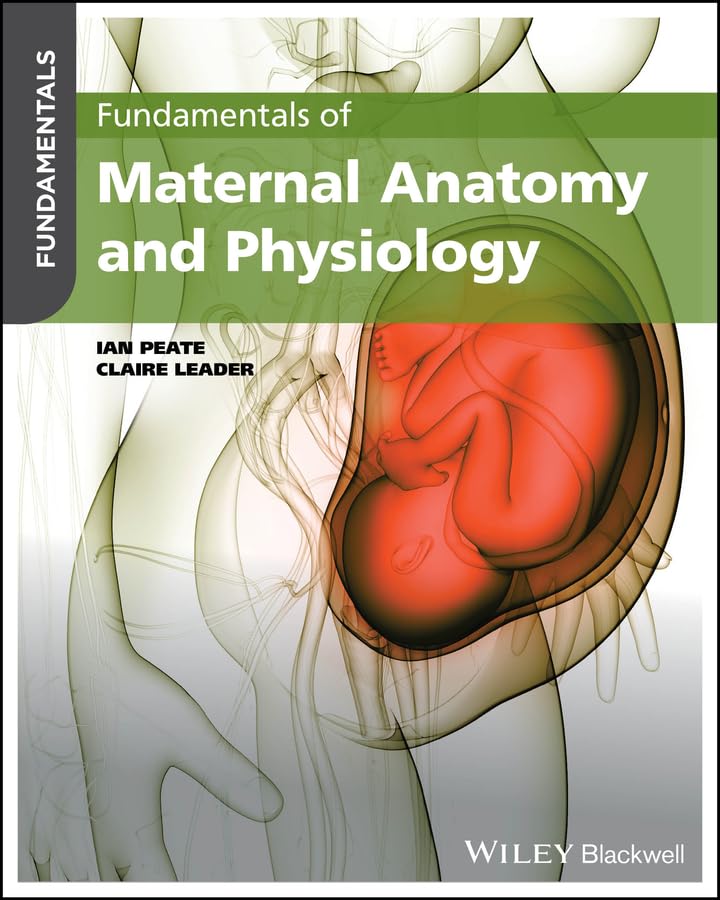 (EBook PDF)Fundamentals of Maternal Anatomy and Physiology by Ian Peate, Claire Leade