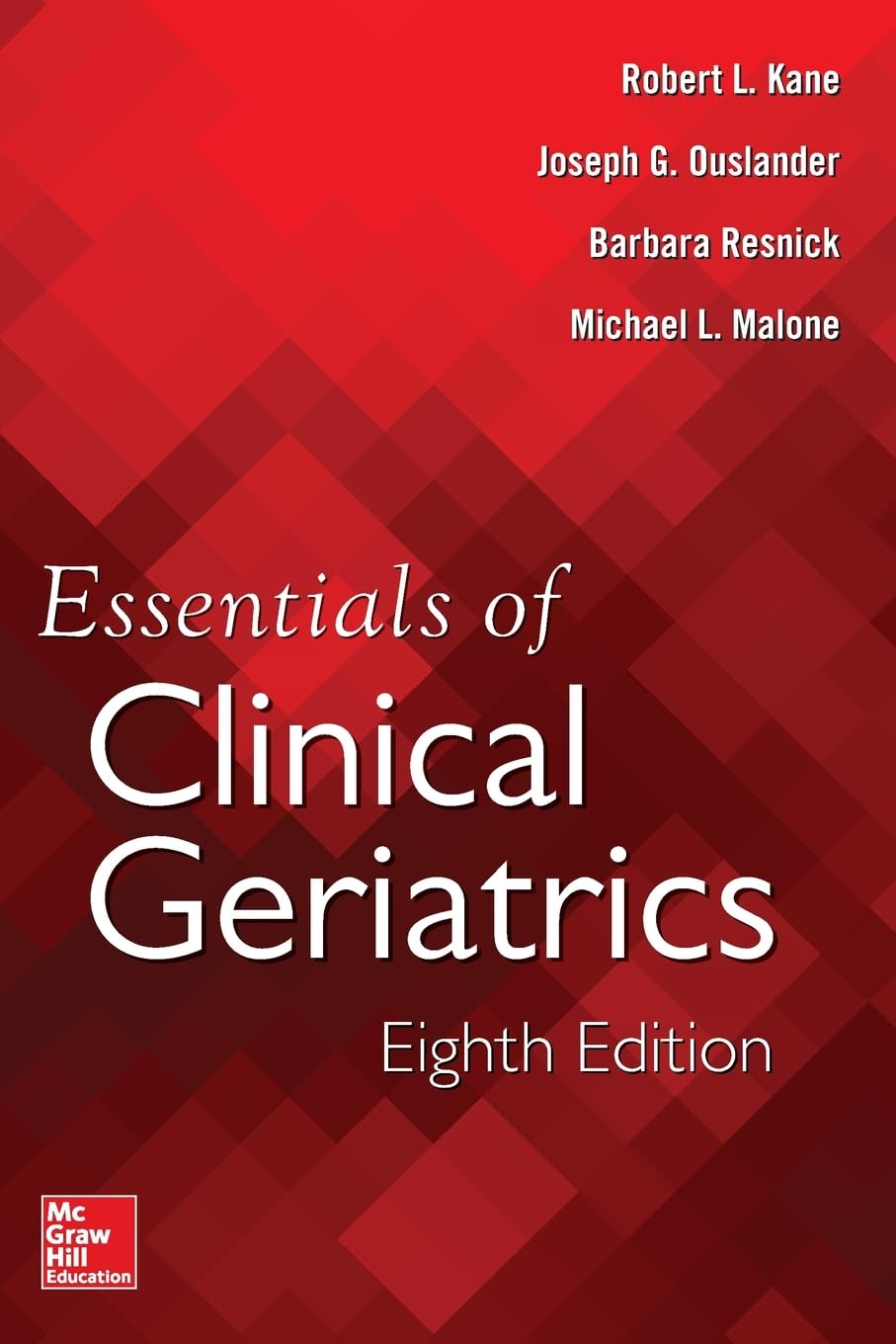 (EBook PDF)Essentials of Clinical Geriatrics, Eighth Edition by Robert L. Kane, Joseph G. Ouslander, Barbara Resnick, Michael L. Malone