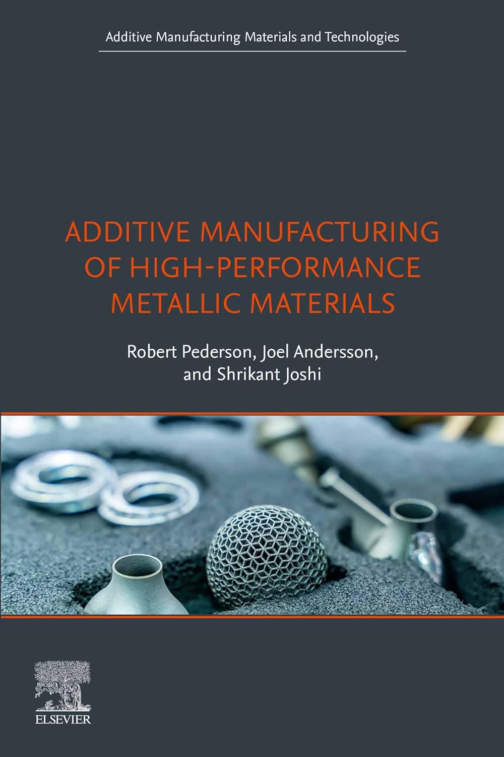 (EBook PDF)Additive Manufacturing of High-Performance Metallic Materials (Additive Manufacturing Materials and Technologies) by Robert Pederson, Joel Andersson, Shrikant Joshi