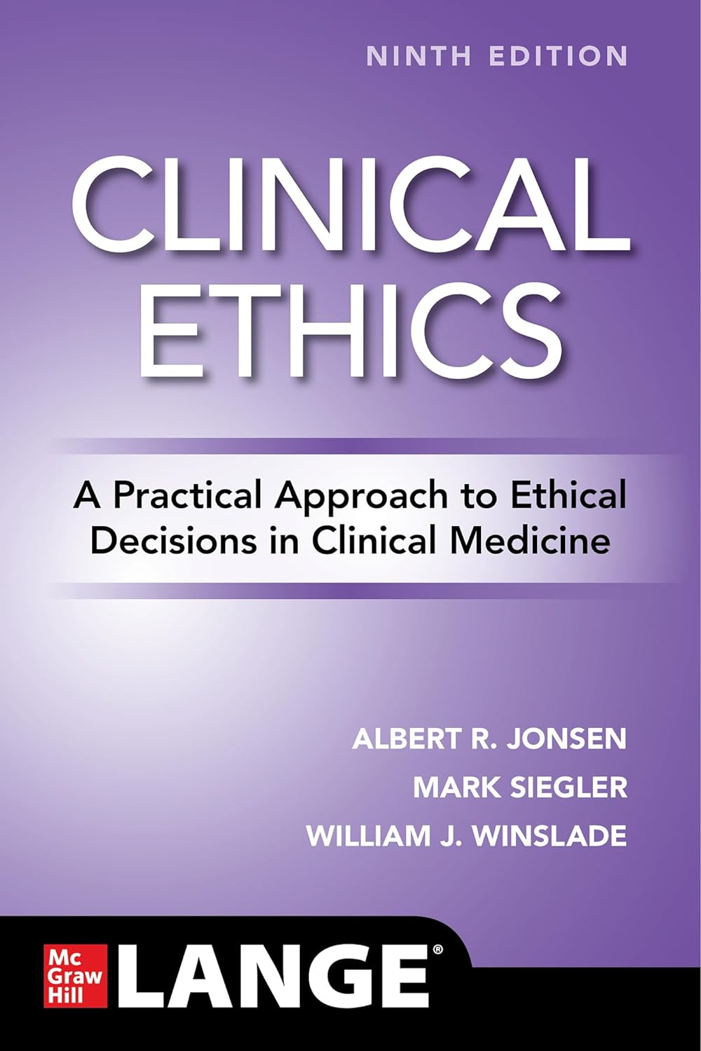 Clinical Ethics: A Practical Approach to Ethical Decisions in Clinical Medicine, Ninth Edition by Albert R. Jonsen