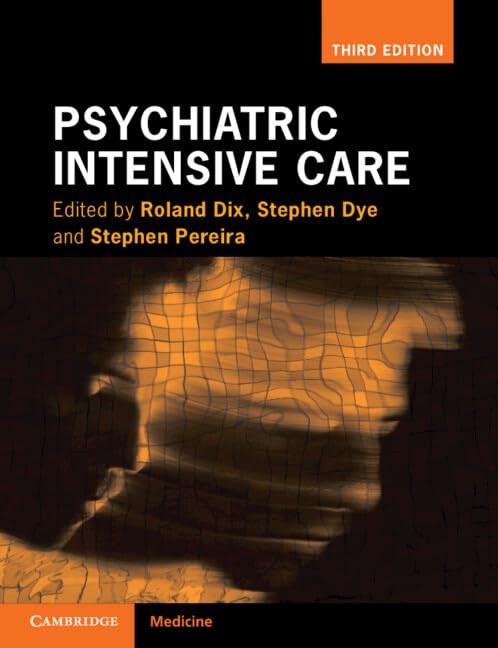 (EBook PDF)Psychiatric Intensive Care, 3rd edition by Roland Dix, Stephen Dye, Stephen M. Pereira