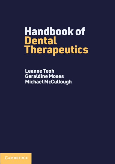 (EBook PDF)Handbook of Dental Therapeutics by Leanne Teoh, Geraldine Moses, Michael McCullough