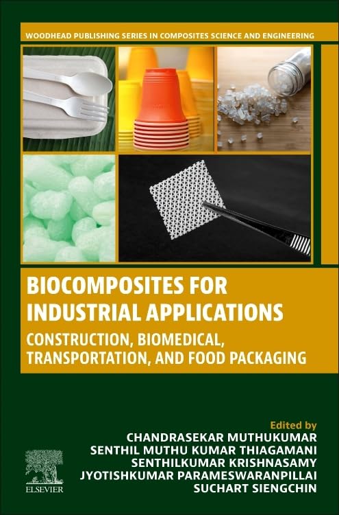 (EBook PDF)Biocomposites for Industrial Applications Construction, Biomedical, Transportation and Food Packaging by Chandrasekar Muthukumar, Senthil Muthu Kumar Thiagamani, Senthilkumar Krishnasamy, Jyotishkumar Parameswaranpillai, Suchart Siengchin