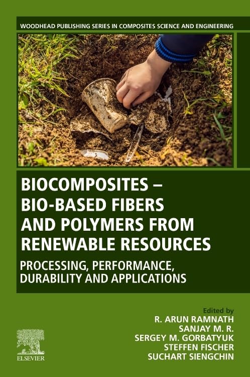 (EBook PDF)Biocomposites - Bio-based Fibers and Polymers from_Renewable Resources by R. Arun Ramnath, Sanjay M. R, Sergey M. Gorbatyuk, Steffen Fischer, Suchart Siengchin