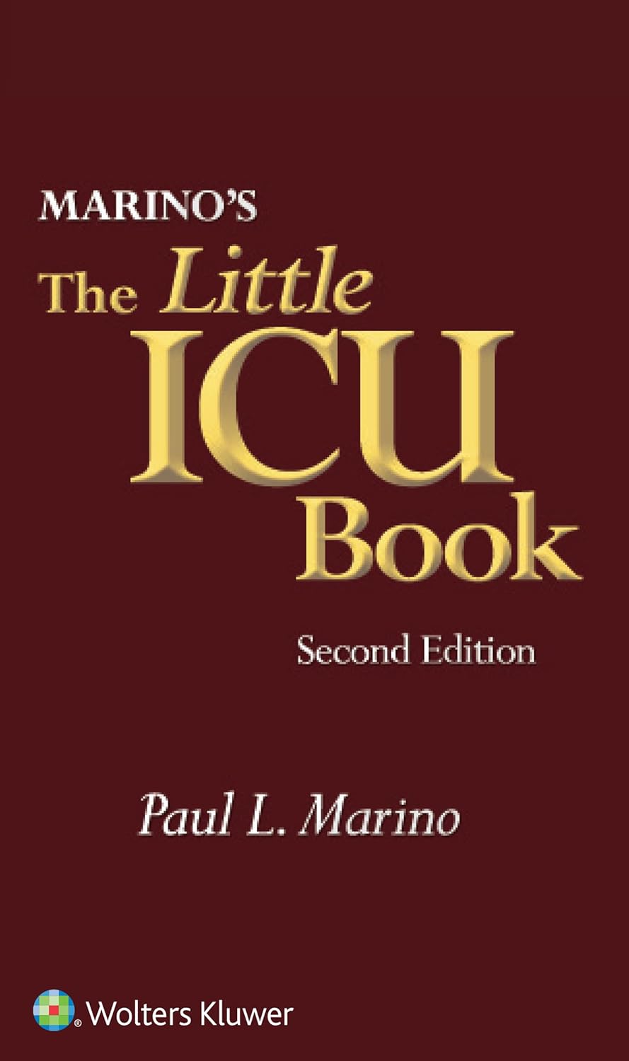 Marino s The Little ICU Book, 2nd Edition  by Paul L. Marino MD PhD FCCM 