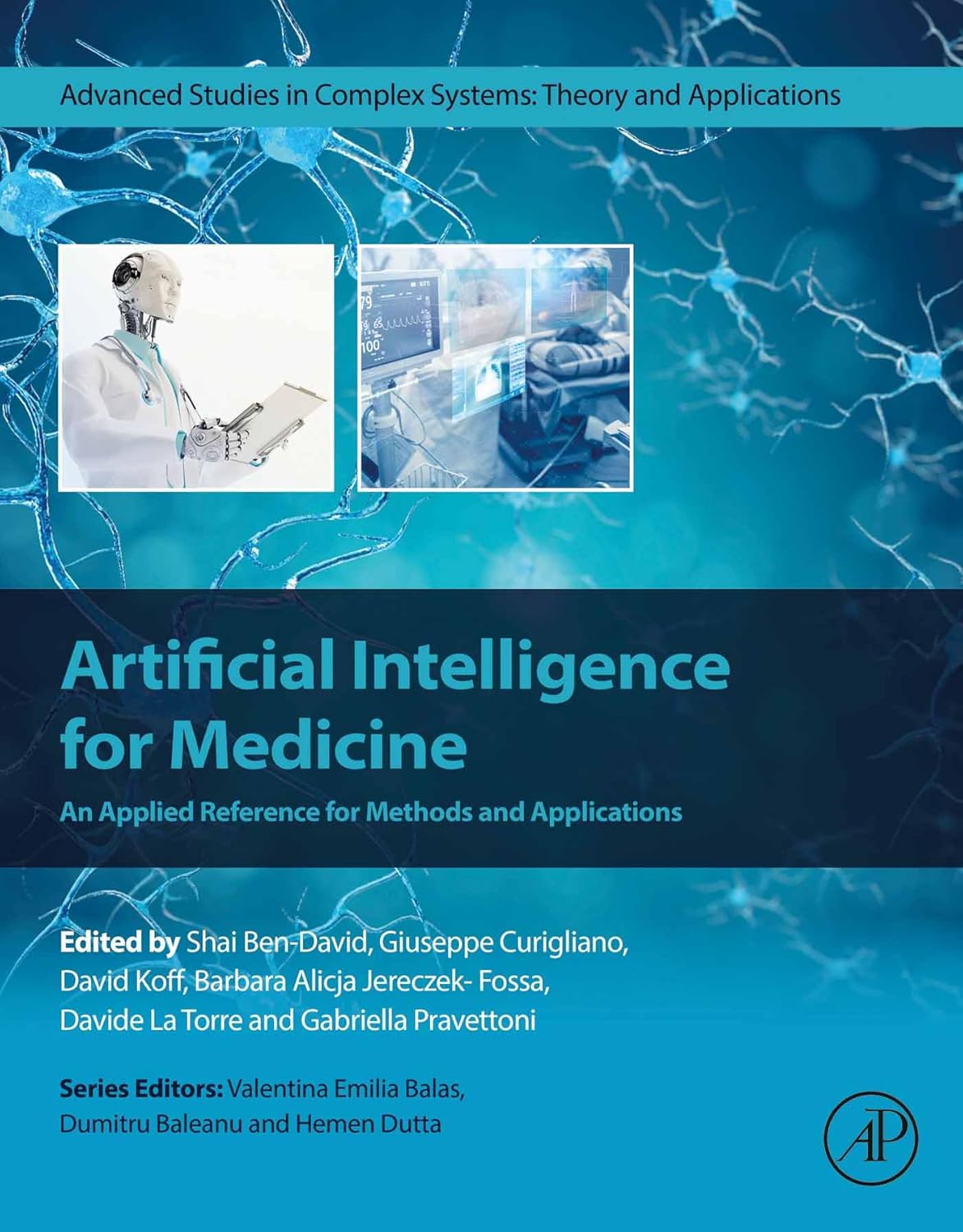 (EBook PDF)Artificial Intelligence for Medicine: An Applied Reference for Methods and Applications (Advanced Studies in Complex Systems) 1st Edition by Shai Ben- David, Giuseppe Curigliano, David Koff , Barbara Alicja Jereczek-Fossa