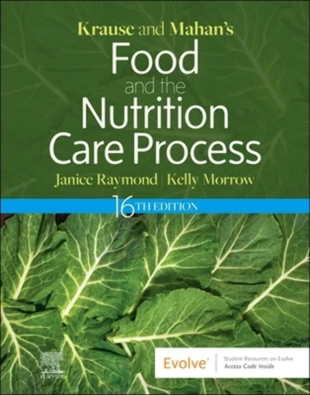 Krause and Mahan s Food and the Nutrition Care Process, 16th edition by Janice L Raymond MS RDN CSG