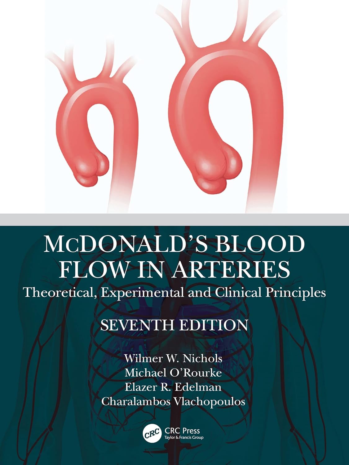 McDonald s Blood Flow in Arteries: Theoretical, Experimental and Clinical Principles, 7th Edition by Wilmer W. Nichols 