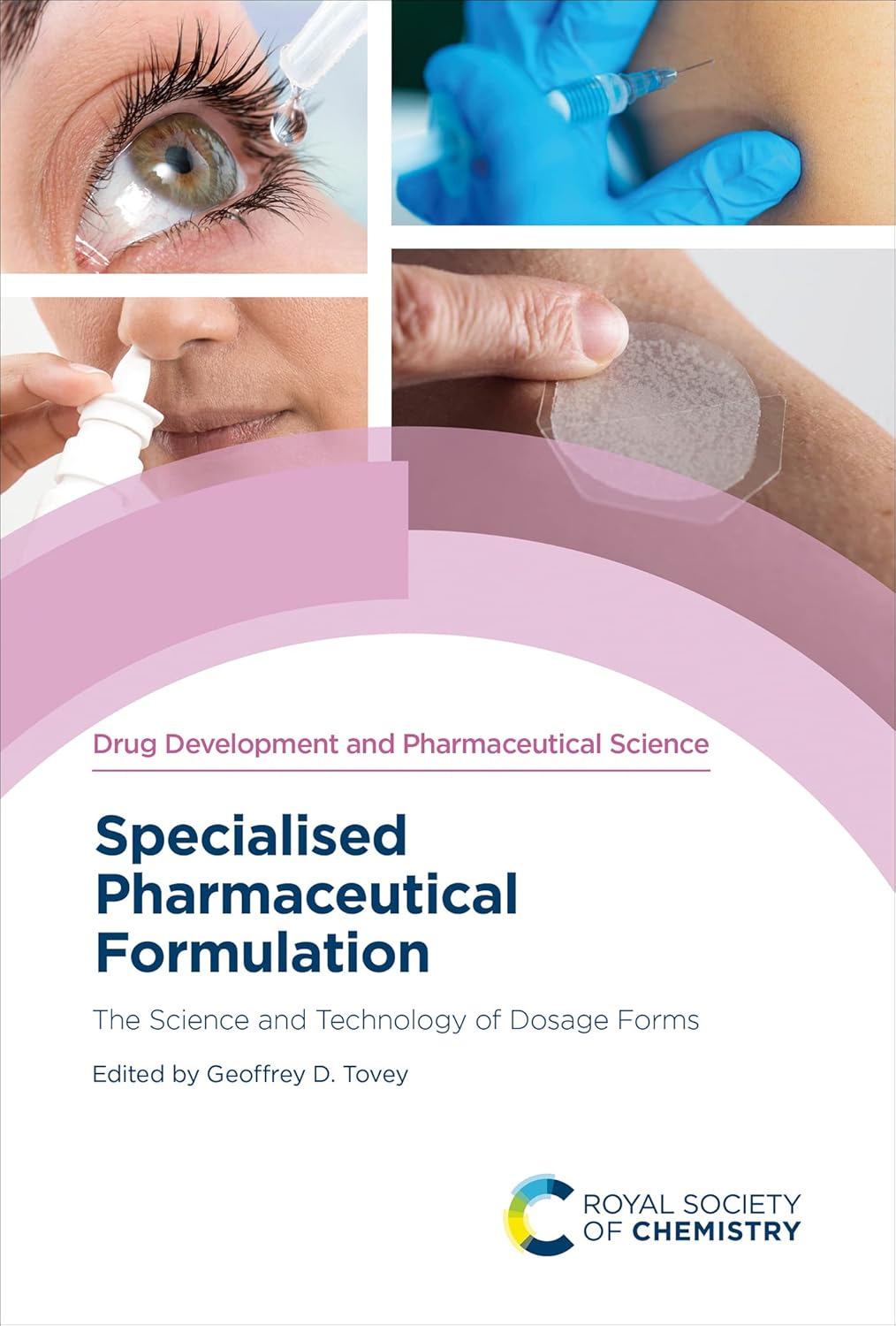 Specialised Pharmaceutical Formulation: The Science and Technology of Dosage Forms (Issn)  by  Geoffrey D Tovey