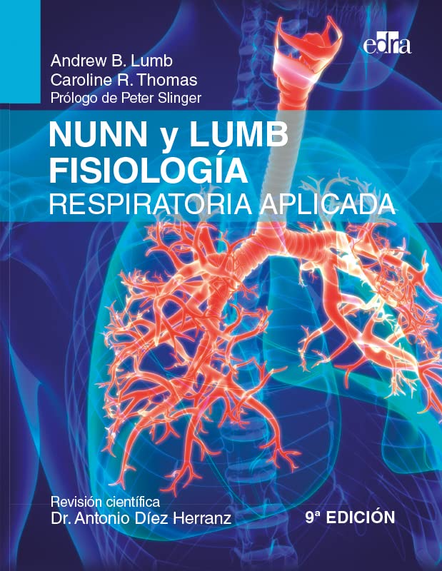 Nunn y Lumb Fisiolog＆iacute;a respiratoria aplicada, 9.＆ordf; Ed.  by Andrew B. Lumb 