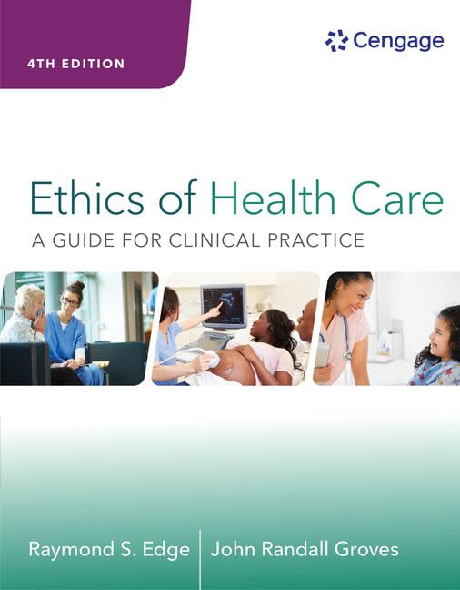 Ethics of Health Care: A Guide for Clinical Practice, 4th Edition (High Quality Image PDF) by  Raymond S. Edge 