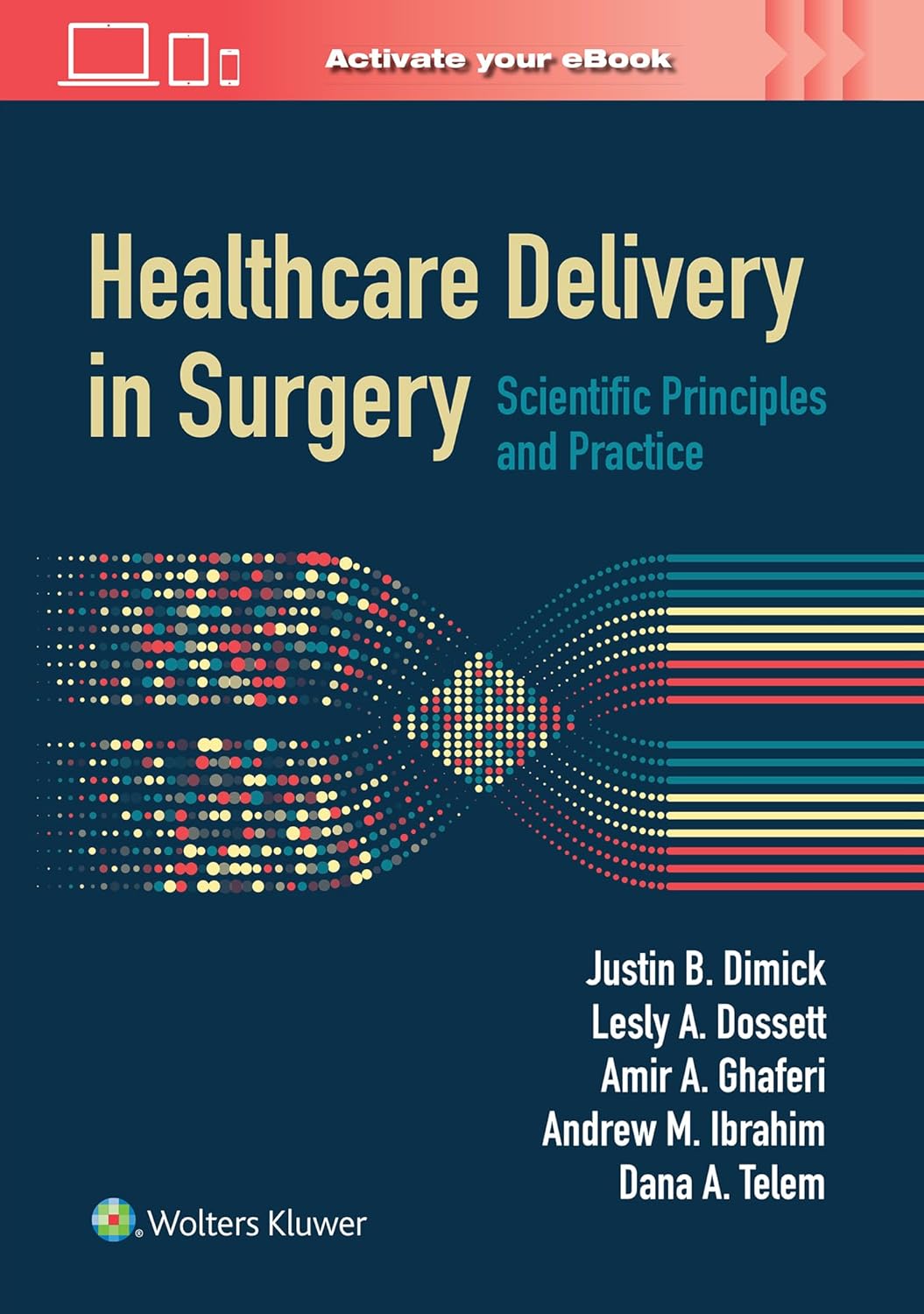 (EBook PDF)Healthcare Delivery in Surgery: Scientific Principles and Practice by Justin B. Dimick MD, Lesly A. Dossett MD MPH, Amir Abbas Ghaferi MD MSc MBA, Andrew M. Ibrahim MD MSc, Dana A. Telem MD MPH