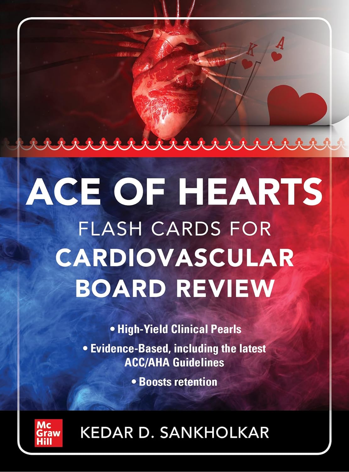 Ace of Hearts: Flash Cards for Cardiovascular Board Review by Kedar D. Sankholkar 