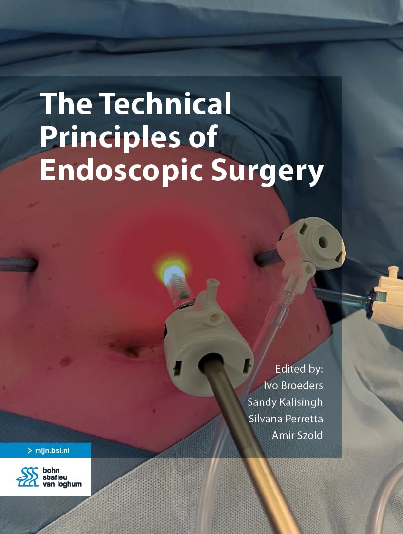 (EBook PDF)The Technical Principles of Endoscopic Surgery by  Ivo Broeders, Sandy Kalisingh, Silvana Perretta, Amir Szold