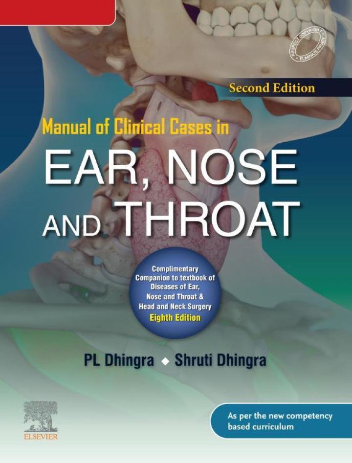 Manual of Clinical Cases in Ear, Nose and Throat, 2nd Edition  by P. L. Dhingra; Shruti Dhingra