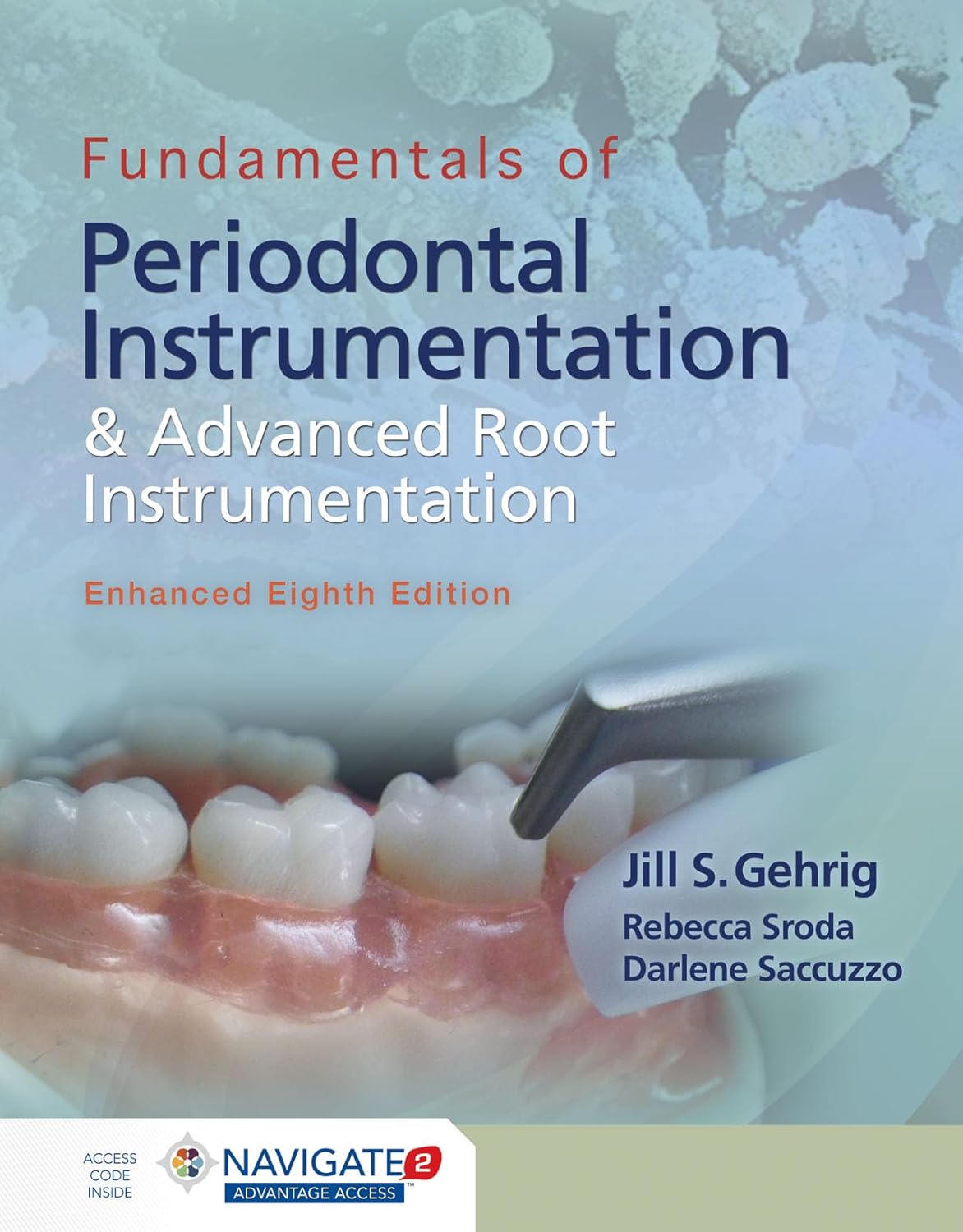 Fundamentals of Periodontal Instrumentation and Advanced Root Instrumentation, Enhanced, 8th Edition by Jill S. Gehrig 