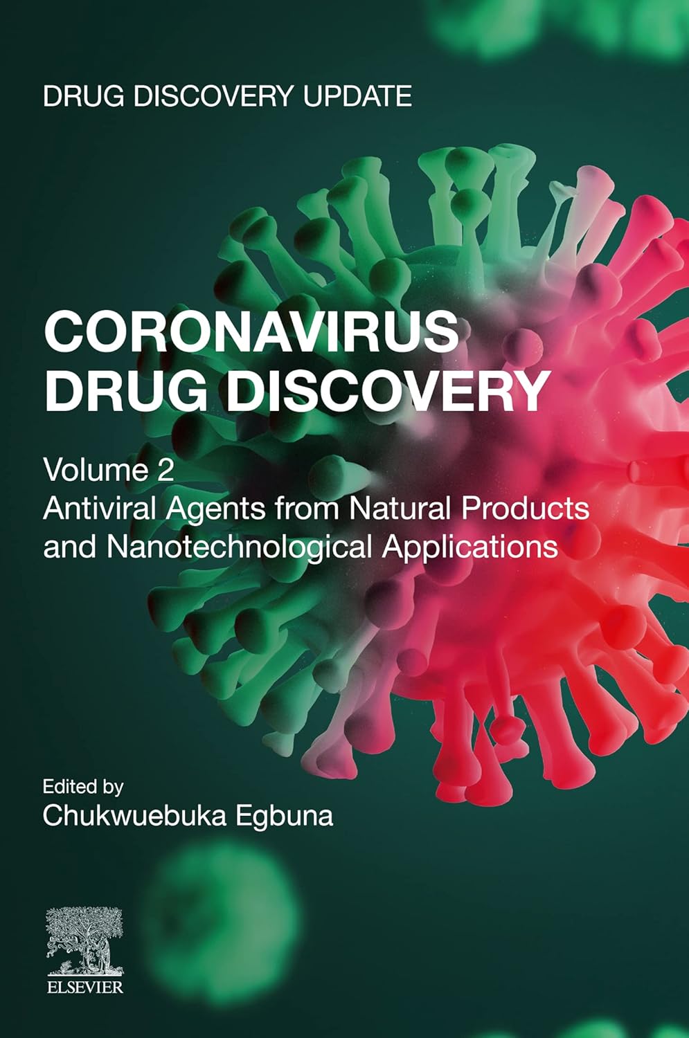 CORONAVIRUS DRUG DISCOVERY Volume 2 Antiviral Agents from_Natural Products and Nanotechnological Applications by  Chukwuebuka Egbuna