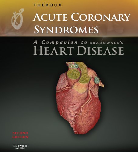 (EBook PDF)Acute Coronary Syndromes: A Companion to Braunwald s Heart Disease, 2nd Edition by Pierre Theroux MD