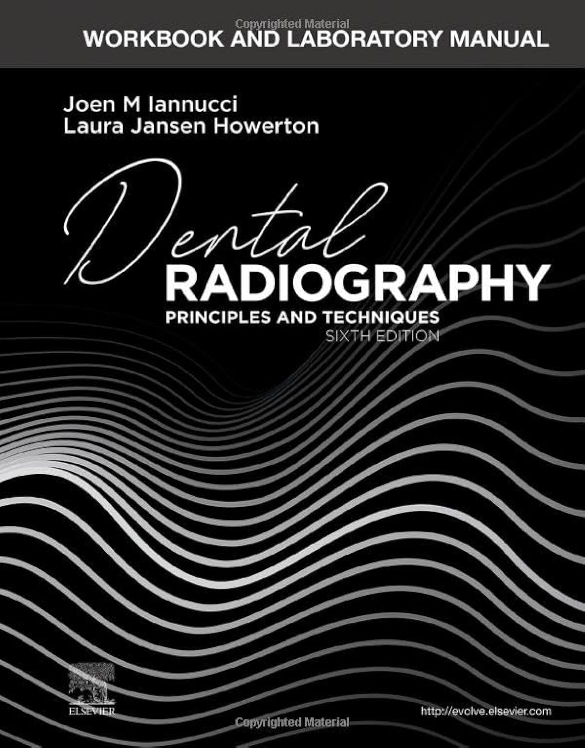 Workbook and Laboratory Manual for Dental Radiography: Principles and Techniques, 6th edition by  Joen Iannucci DDS MS