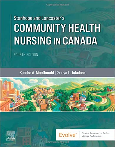 Stanhope and Lancaster s Community Health Nursing in Canada, 4th Edition  by  Sandra A. MacDonald BN MN PhD 