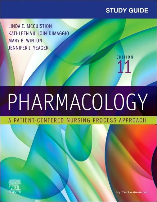 Study Guide for Pharmacology: A Patient-Centered Nursing Process Approach, 11th Edition by Linda E. McCuistion PhD MSN RN