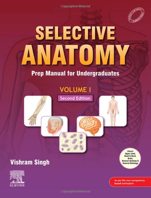 Selective Anatomy: Prep Manual for Undergraduates, 2nd Edition, Vol 1 by Vishram Singh