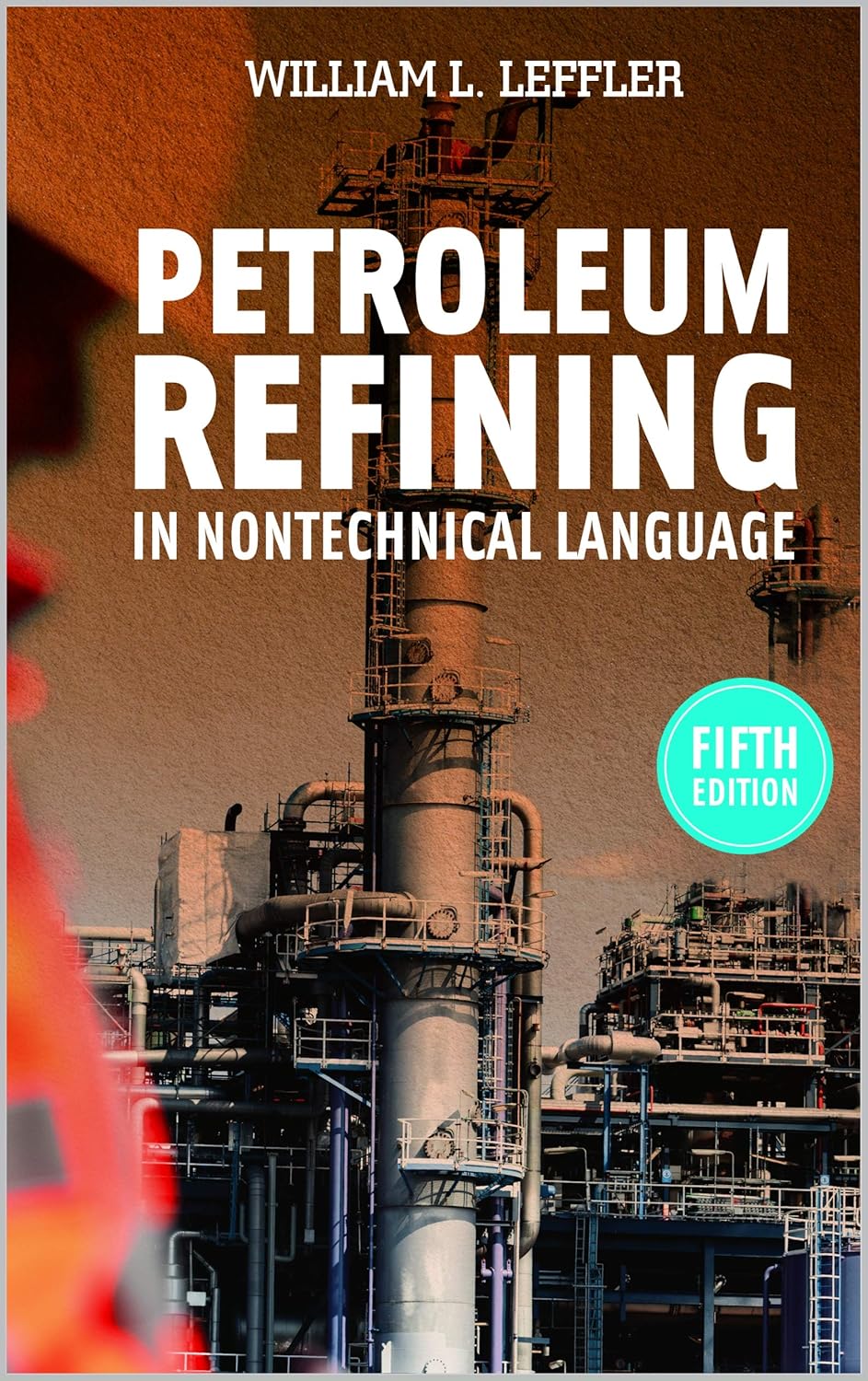 (EBook PDF)Petroleum Refining in Nontechnical Language 5th Edition by William L. Leffler