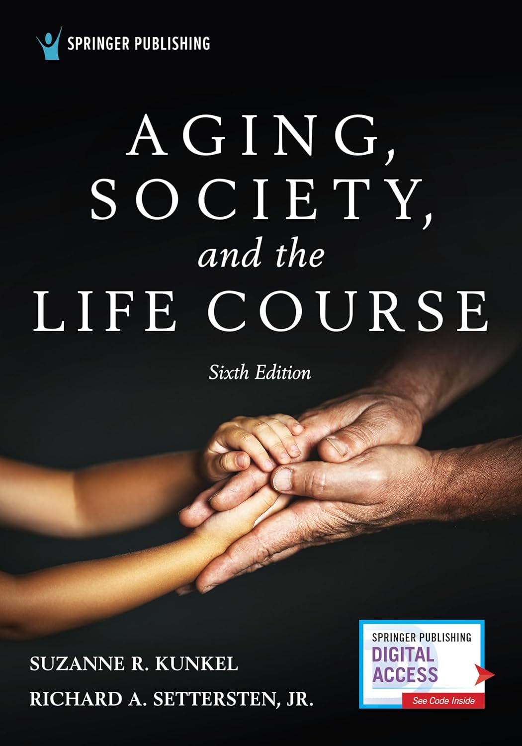 (EBook PDF)Aging, Society, and the Life Course, Sixth Edition by Suzanne R. Kunkel PhD, Richard Settersten Jr. PhD