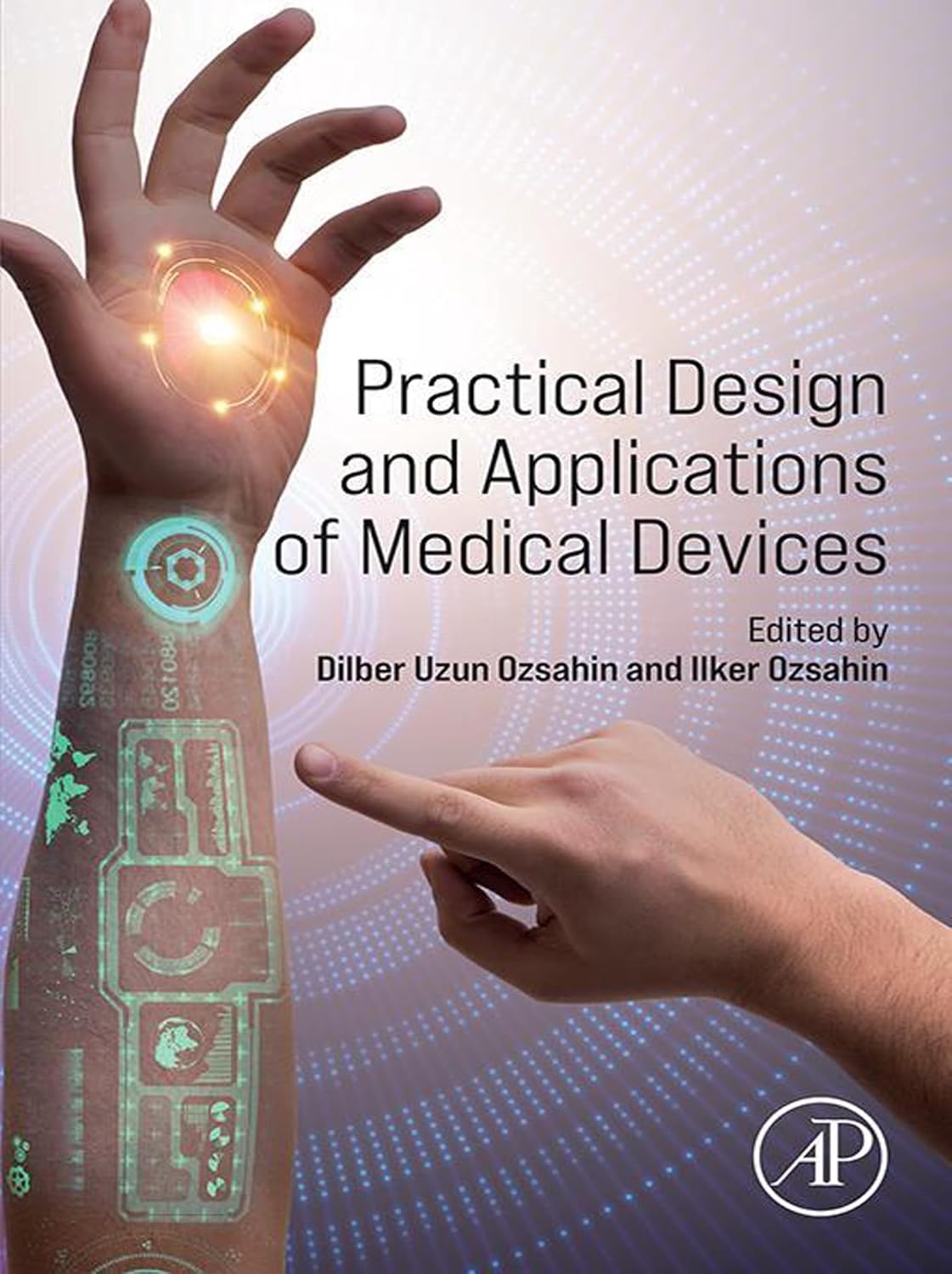 (EBook PDF)Practical Design and Applications of Medical Devices by Dilber Uzun Ozsahin, Ilker Ozsahin